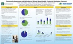 Community Awareness and Utilization of School Based Health Centers in Burlington, Vermont by Sarah French, Cinduja Nathan, Kenneth Palanza, Sienna Searles, Sarah Sherman, Joshua Taylor, Michael Weber, Rebecca McCray, Matthew Saia, and Barbara Frankowski