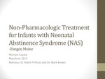 Non-Pharmacologic Treatment for Infants with Neonatal Abstinence Syndrome (NAS) by Michael Capata