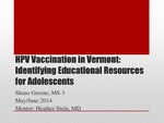 HPV Vaccination in Vermont: Identifying Educational Resources for Adolescents by Shane Greene