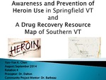 Awareness and Prevention of Heroin Use in Springfield VT and a Drug Recovery Resource Map of Southern VT by Yun-Yun Kathy Chen