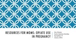 Resources for Moms: Opiate Use in Pregnancy