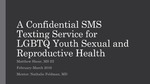 A Confidential SMS Texting Service for LGBTQ Youth Sexual and Reproductive Health by Matthew A. Shear