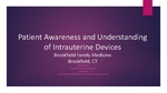 Patient Awareness and Understanding of Intrauterine Devices by Lindsey Marie Eastman