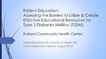 Patient Education: Assessing the Barriers to Utilize & Create Effective Educational Resources for Type 2 Diabetes Mellitus (T2DM) by Alexandra K. Miller