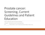 Prostate cancer: Screening, Current Guidelines and Patient Education