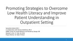 Promoting Strategies to Overcome Low Health Literacy and Improve Patient Understanding in Outpatient Setting by Samantha M. Siskind