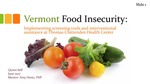 Vermont Food Insecurity: Implementing screening tools and interventional assistance at Thomas Chittenden Health Center by Quinn Self