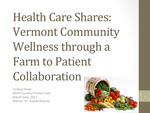 Health Care Shares: Vermont Community Wellness through a Farm to Patient Collaboration by Lindsay S. Howe