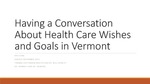 Having a Conversation About Health Care Wishes and Goals in Vermont by Eric C. King