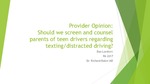 Provider Opinion: Should We Screen and Counsel Parents of Teen Drivers Regarding Texting/Distracted Driving? by Daniel Lambert