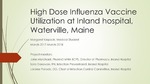 High Dose Influenza Vaccine Utilization at Inland Hospital in Waterville, Maine by Margaret Klepack