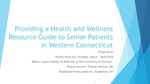 Providing a Health and Wellness Resource Guide to Senior Patients in Western Connecticut by Pooja T. Desai