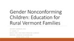 Gender Nonconforming Children: Education for Rural Vermont Families by Zachary Silberman
