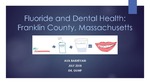 Fluoride and Dental Health: Franklin County, Massachusetts by Ava Bakhtyari