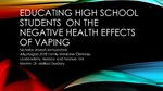 Educating High School Students on the Negative Health Effects of Vaping by Nicholas Bompastore