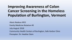 Improving Awareness of Colon Cancer Screening in the Homeless Population of Burlington, Vermont by Alexis Nadeau