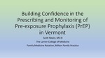 Building Confidence in the Prescribing and Monitoring of Pre-exposure Prophylaxis (PrEP) in Vermont by Scott Neary