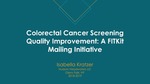 Colorectal Cancer Screening Quality Improvement: A FITKit Mailing Initiative by Isabella Kratzer