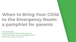 When to Bring Your Child to the Emergency Room: a pamphlet for parents