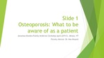 Osteoporosis: What to be aware of as a patient by Jonathan H. Borden