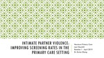 Intimate Partner Violence: Improving Screening Rates in the Primary Care Setting by Alexandra E. Churchill