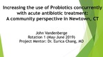 Increasing the use of Probiotics concurrently with Acute Antibiotic Treatment: A Community Perspective in Newtown, CT