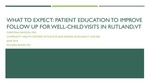 What To Expect: Patient Education to Improve Follow-up for Well Child Visits in Rutland, VT by Christina A. Dawson