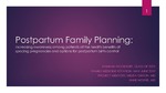 Postpartum Family Planning: Increasing awareness among patients of the health benefits of spacing pregnancies and options for postpartum birth control