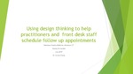 Using design thinking to help practitioners and front desk staff schedule follow up appointments