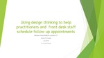 Using design thinking to help practitioners and front desk staff schedule follow up appointments by Jhaimy Fernandez