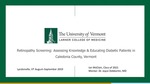 Retinopathy Screening: Assessing Knowledge & Educating Diabetic Patients in Caledonia County, Vermont by Ian J. McClain