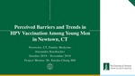 Perceived Barriers and Trends in HPV Vaccination Among Young Men in Newtown, CT