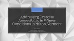 Addressing Exercise Accessibility in Winter Conditions in Milton, Vermont by Liam du Preez