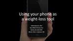 Using your phone as a weight-loss tool by Sidika Kajtezovic