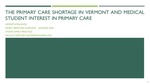 The Primary Care shortage in Vermont and Medical Student Interest in Primary Care by Kenneth Michael Palanza