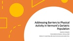 Addressing Barriers to Physical Activity in Vermont's Geriatric Population by Stephanie Udawatta