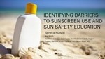 Identifying Barriers to Sunscreen Use and Sun Safety Education
