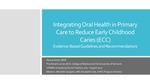 Integrating Oral Health in Primary Care to Reduce Early Childhood Caries (ECC): Evidence-Based Guidelines and Recommendations by Alyssa Heiser