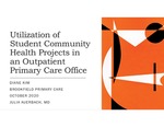 Utilization of Student Community Health Projects in an Outpatient Primary Care Office by Diane Kim