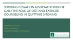 Smoking Cessation Associated Weight Gain: The Role of Diet and Exercise Counseling in Quitting Smoking