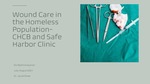 Wound Care in the Homeless Population- CHCB and Safe Harbor Clinic