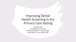 Improving Dental Health Screening in the Primary Care Setting by Kali Amoah