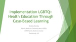 Implementation LGBTQ+ Health Education Through Case-Based Learning by Bradley A. Blansky