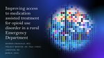 Improving access to medication assisted treatment for opioid use disorder in a rural Emergency Department by Warren Grunvald