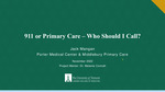 911 or Primary Care - Who Should I Call? by Jack F. Mangn