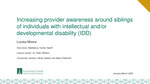 Increasing Provider Awareness Around Siblings of Individuals With Intellectual and/or Developmental Disability (IDD) by Louisa Moore