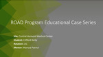 ROAD Program Educational Case Series by Clifford A. Reilly