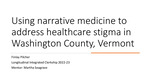 Using narrative medicine to address healthcare stigma in Washington County, Vermont by Finlay Pilcher