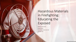 Hazardous Materials in Firefighting: Educating the Exposed