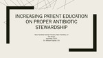 Increasing Patient Education on Proper Antibiotic Stewardship by Arif S. Ahsan